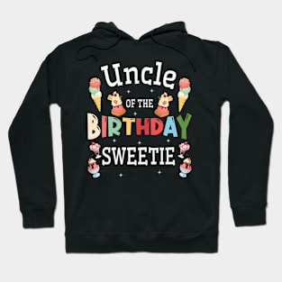 Uncle Of The Birthday Sweetie Happy Me Him Her Niece Nephew Hoodie